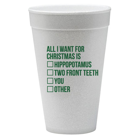 All I Want for Christmas Edition Check Here Styrofoam Cups